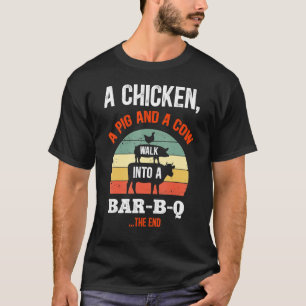 A Chicken A Pig & A Cow Walk Into A Bar B Q Funny T-Shirt