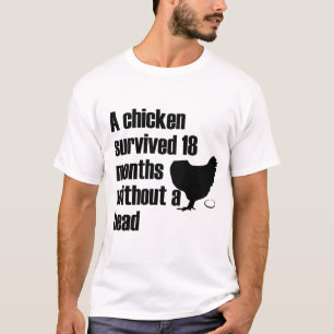 A chicken survived 18 months without a head T-Shirt