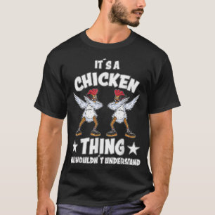 A Chicken Thing Design Chicken Saying Farmer Dabbi T-Shirt