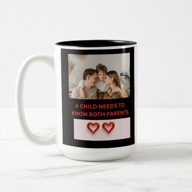 A CHILD NEED TO KNOW BOTH PARENTS Two-Tone COFFEE MUG (Left)