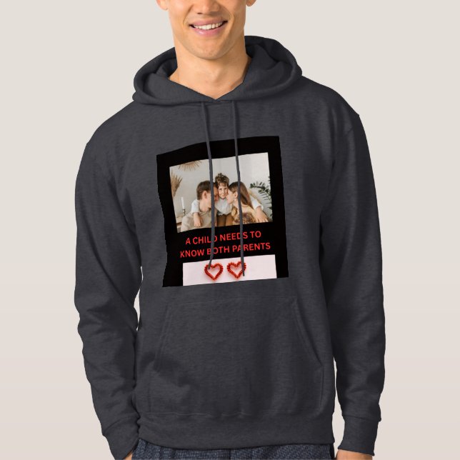 A CHILD NEEDS TO KNOW BOTH PARENTS HOODIE (Front)
