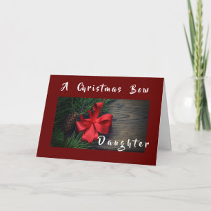 A **CHRISTMAS BOW** JUST FOR **DAUGHTER** CARD