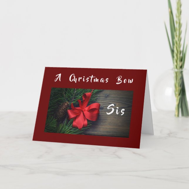 A **CHRISTMAS BOW** JUST FOR **SIS** CARD (Front)