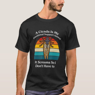 A Cicada Is My Emotional Support Animal Brood X T-Shirt