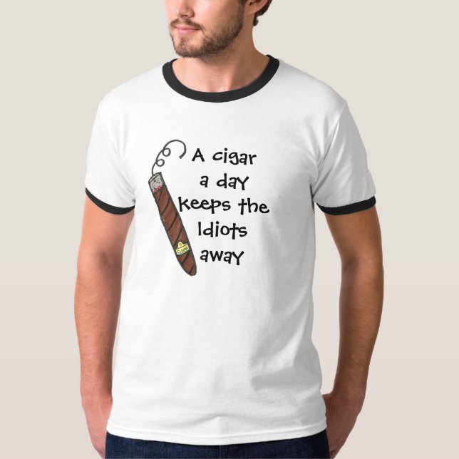 A cigar a day keeps the Idiots away shirt (Front)