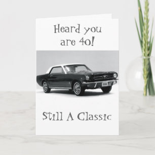 ****A CLASSIC TURNS 40**** HAPPY BIRTHDAY CARD