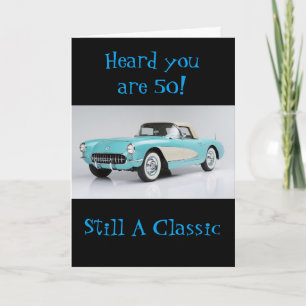 ****A CLASSIC TURNS 50**** HAPPY BIRTHDAY CARD