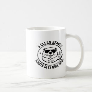 A Clean Beaver Always Gets More Wood Adults Joke M Coffee Mug