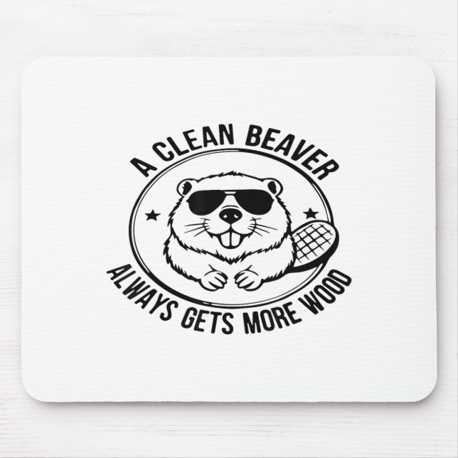 A Clean Beaver Always Gets More Wood Adults Joke M Mouse Mat (Front)