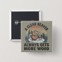 A Clean Beaver Always Gets More Wood Dirty Humour