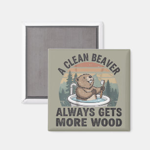 A Clean Beaver Always Gets More Wood Dirty Humour  Magnet