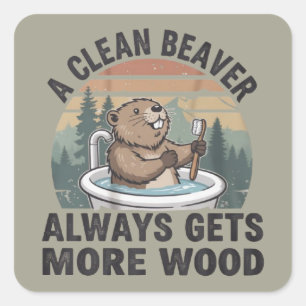 A Clean Beaver Always Gets More Wood Dirty Humour  Square Sticker