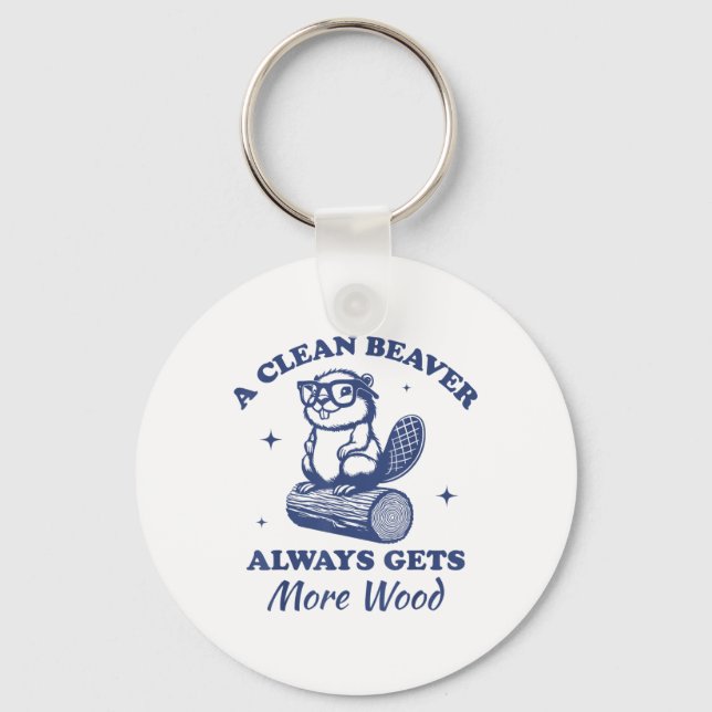 A Clean Beaver Always Gets More Wood Funny Adult J Key Ring (Front)