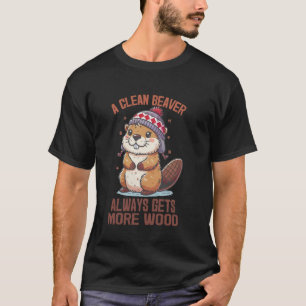A Clean Beaver Always Gets More Wood Funny Adult J T-Shirt