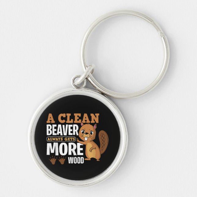 A Clean Beaver Always Gets More Wood funny quote Key Ring (Front)