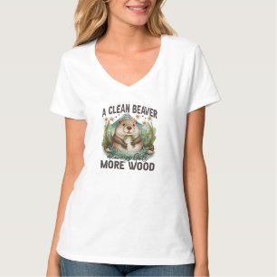 A Clean Beaver Always Gets More Wood T-Shirt