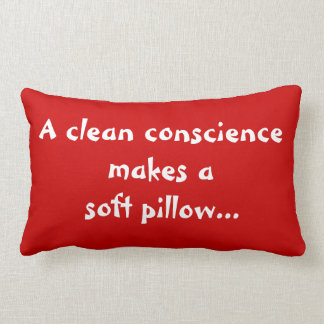 A Clean Conscience Makes a Soft Pillow