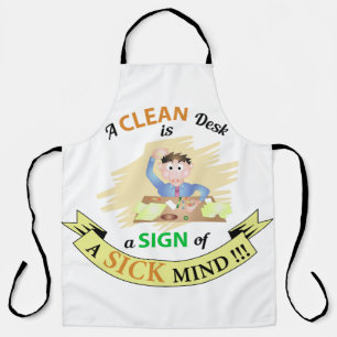 A Clean Desk is A sign of Sick Mind Apron