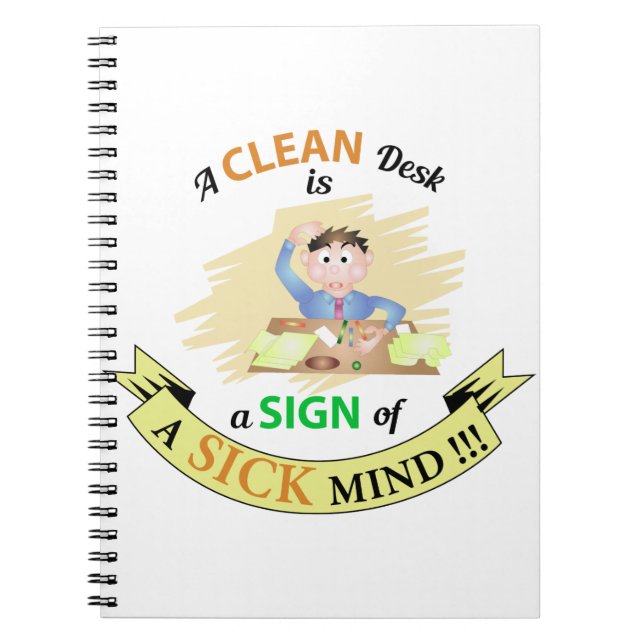 A Clean Desk is A sign of Sick Mind Notebook (Front)
