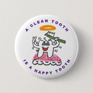 A Clean Tooth is a Happy Tooth 6 Cm Round Badge