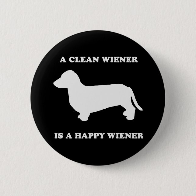 A clean wiener is a happy wiener 6 cm round badge (Front)