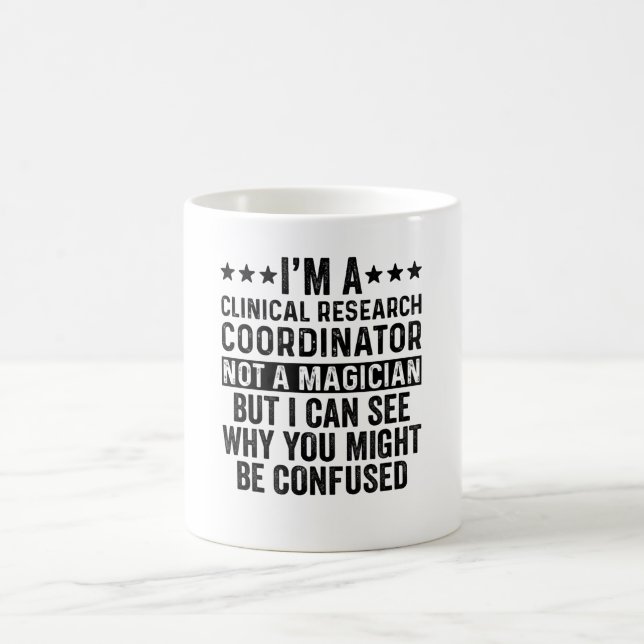 A Clinical Research Coordinator Not Magician Funny Coffee Mug (Center)