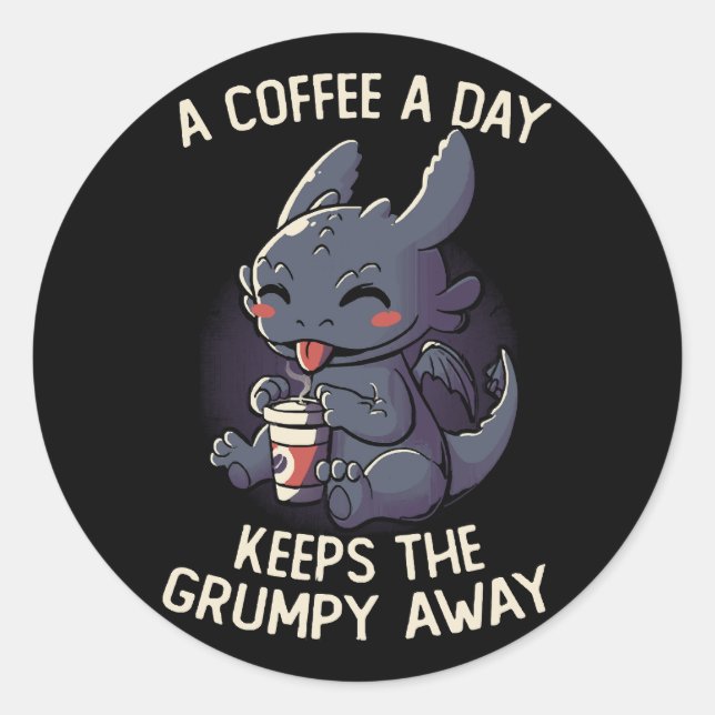 A Coffee a Day Keeps The Grumpy Away Funny Cute Classic Round Sticker (Front)