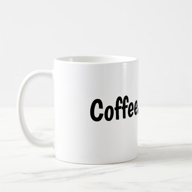 A coffee mug that may not include coffee. (Left)
