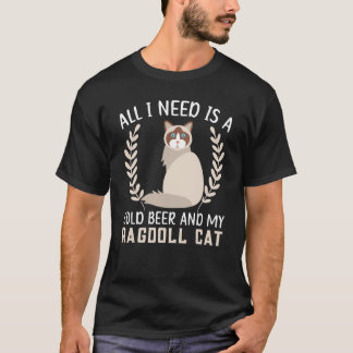 A Cold Beer And A Ragdoll Cat Kitty  Alcoholic 1 T-Shirt