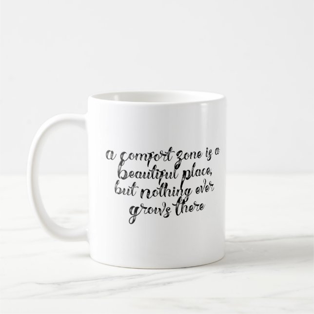 "A Comfort Zone is a Beautiful Place..." Phrase Coffee Mug (Left)