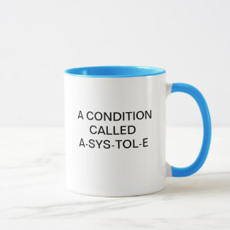 A CONDITION CALLED A-SYS-TOL-E MUG