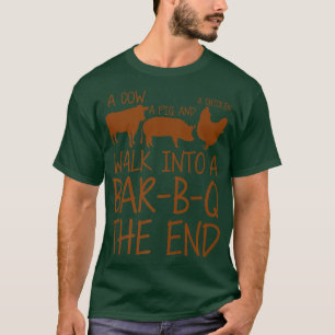 A Cow, A Pig, And A Chicken Walk Into A Bar-B-Q, T T-Shirt
