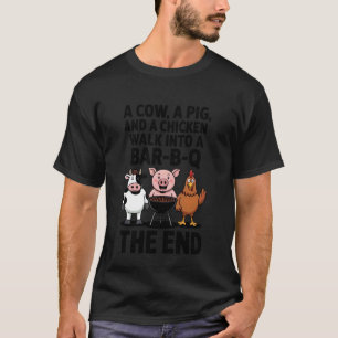 A Cow A Pig And A Chicken Walk Into A Bar BBQ Fath T-Shirt