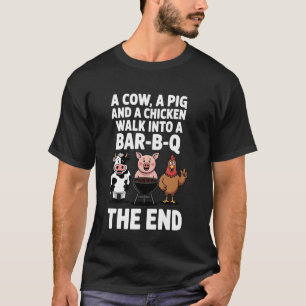 A Cow A Pig And A Chicken Walk Into A Bar BBQ Fath T-Shirt