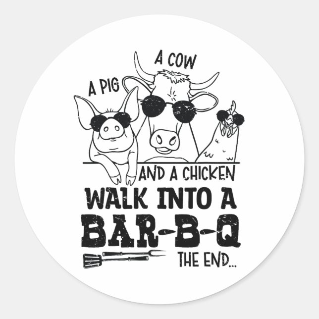 A Cow A Pig And A Chicken Walk Into A Bbq Byr B Q  Classic Round Sticker (Front)