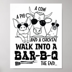 A Cow A Pig And A Chicken Walk Into A Bbq Byr B Q  Poster