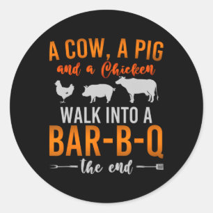 A Cow A Pig And A Chicken Walk Into A Bbq Byrbecue Classic Round Sticker