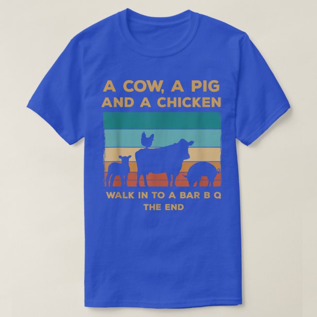 A Cow A Pig And A Chicken Walk Into A Bbq Foodies  T-Shirt (Design Front)