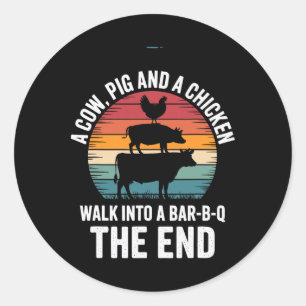 A Cow A Pig And Chicken Walk Into A R Funny Bbq Gr Classic Round Sticker