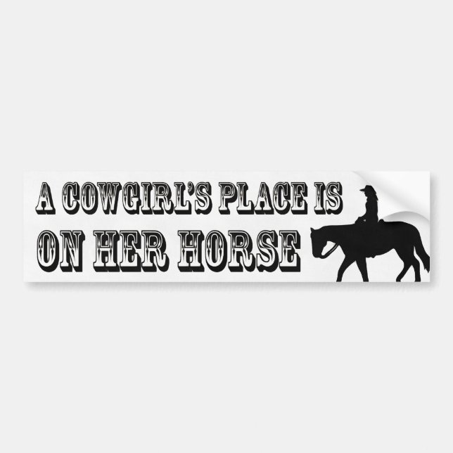 A Cowgirls Place Is On Her Horse Bumper Sticker (Front)