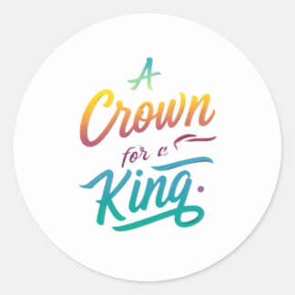 A Crown for a King Classic Round Sticker