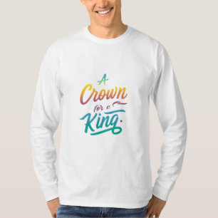 A Crown for a King T-Shirt