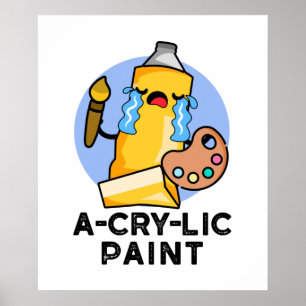 A-cry-lic Paint Cute Acrylic Paint Pun Poster
