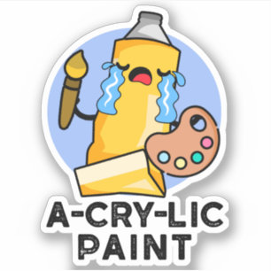 A-cry-lic Paint Funny Artist Pun 