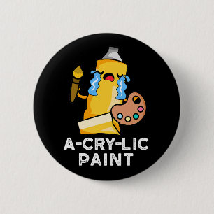 A-cry-lic Paint Funny Artist Pun Dark BG 6 Cm Round Badge