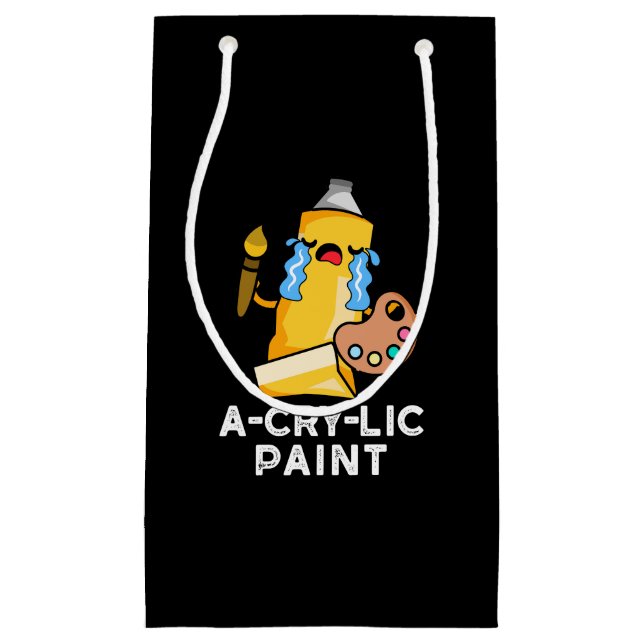 A-cry-lic Paint Funny Artist Pun Dark BG Small Gift Bag (Front)