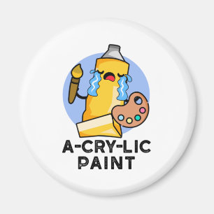 A-cry-lic Paint Funny Artist Pun  Magnet