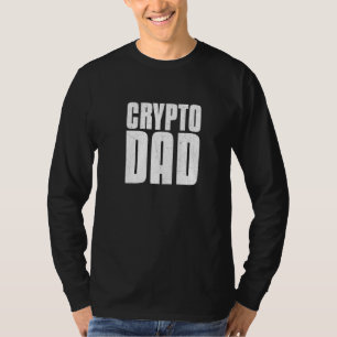 A Crypto Dad Is A Wealthy Dad T-Shirt