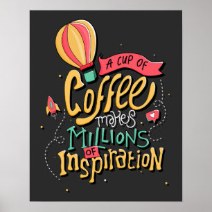 A Cup of Coffee Makes Millions of Inspiration  Poster