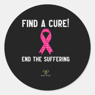 A Cure - End The Suffering - Breast Cancer Awarene Classic Round Sticker